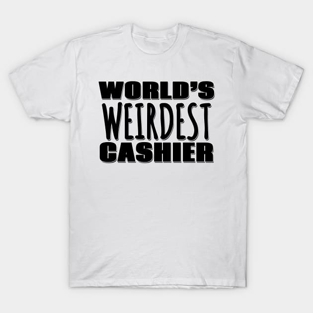 World's Weirdest Cashier T-Shirt by Mookle